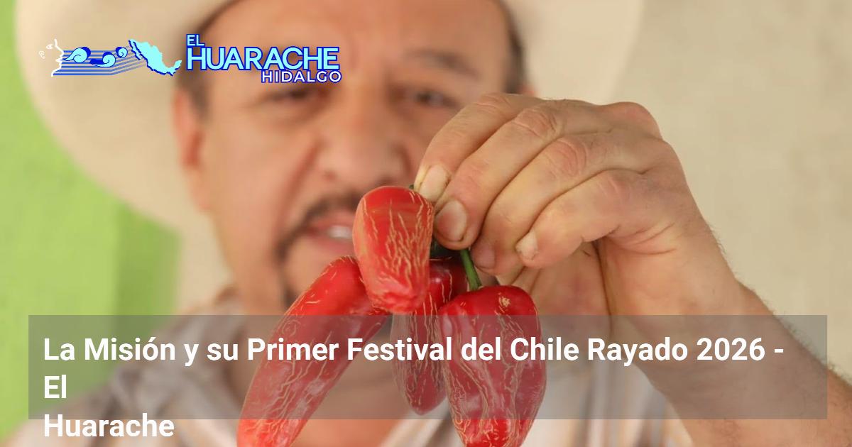 Chile Rallado La Misión y su Primer Festival del Chile Rayado 2026